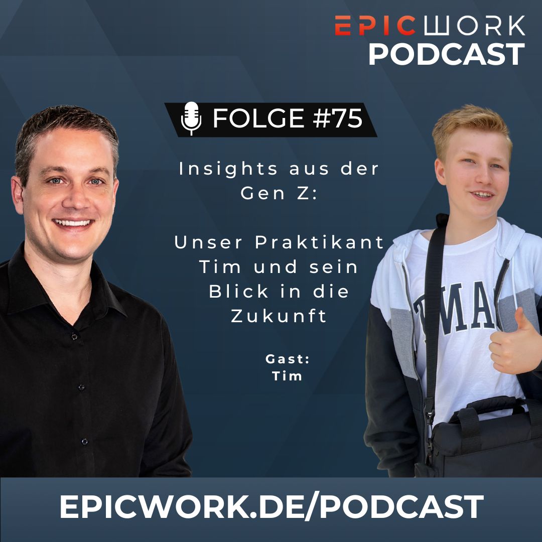 #75 Insights aus der Gen Z: Unser Praktikant Tim und sein Blick in die Zukunft